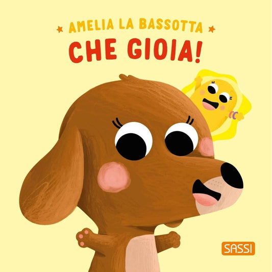 Sassi Junior - Amelia la bassotta, Che gioia
