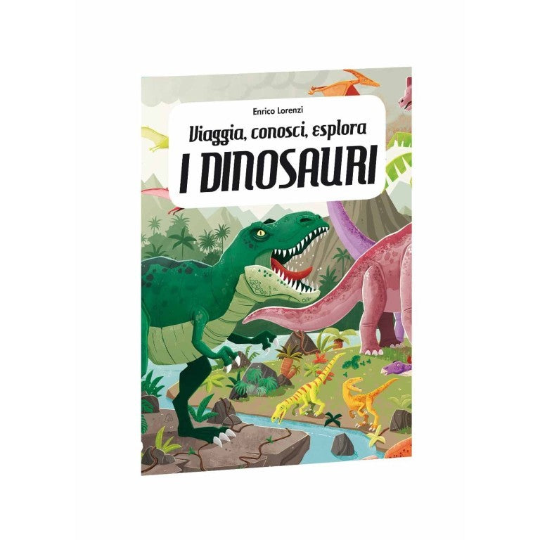 Sassi Junior - Viaggia, conosci, esplora. I dinosauri